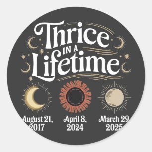 Sticker Rond Thrice in a Lifetime 2025 Solar Eclipse Astronomy