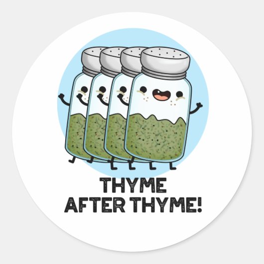 Sticker Rond Thyme Après Thyme Drôle Herb Pun (Devant)