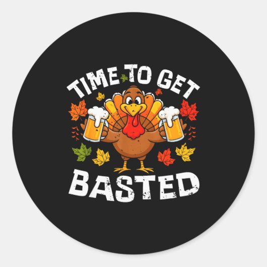 Sticker Rond Time To Get Basted Funny Beer Thanksgiving Turkey (Devant)