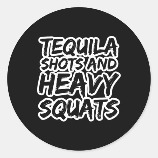 Sticker Rond Tirs Tequila Et Squats Lourds Bodybuilding Powerl (Devant)