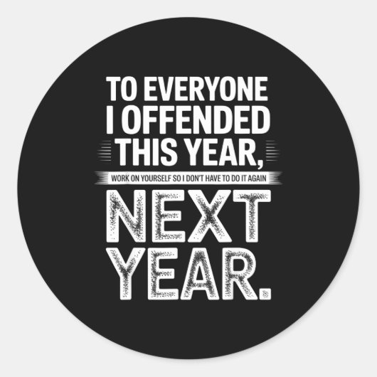 Sticker Rond To Everyone I Offended This Year Work On Yourself  (Devant)