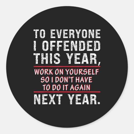 Sticker Rond To Everyone I Offended This Year Work On Yourself (Devant)