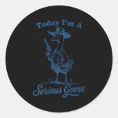Sticker Rond Today I'm A Serious Goose Funny Cowboy Goose (Devant)