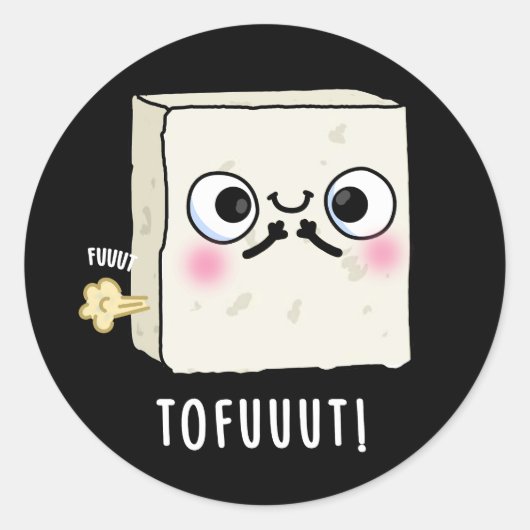 Sticker Rond Tofuuut Funny Farting Tofu Pun Dark BG (Devant)