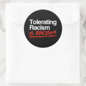 Sticker Rond Tolérer le racisme est racisme classique collant r (Sac)