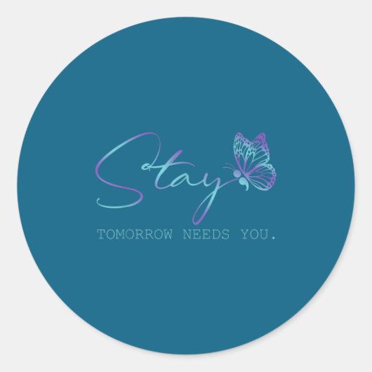 Sticker Rond Tommorow Needs You Stay Suicide Prevention Awarene (Devant)