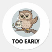 Sticker Rond Too Early Owl Coffee Illustration (Devant)
