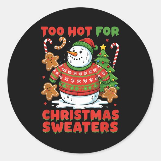 Sticker Rond Too Hot For Christmas Sweaters Funny Snowman Tee  (Devant)