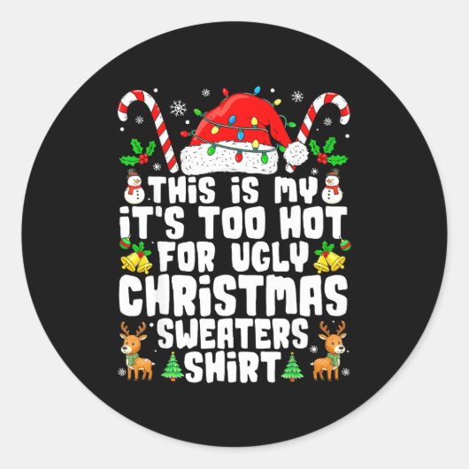 Sticker Rond Too Hot Ugly Christmas Sweaters Funny Xmas Men Wom (Devant)