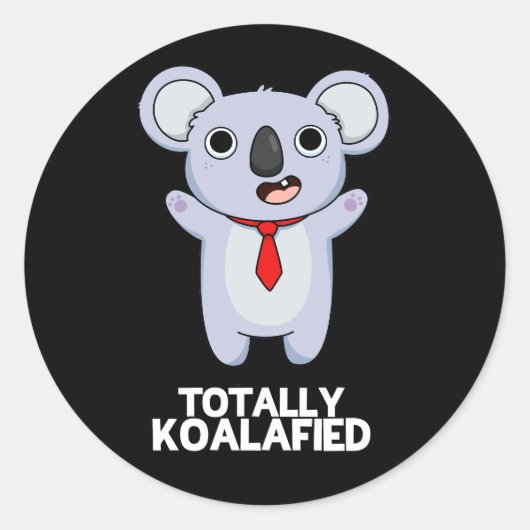 Sticker Rond Totalement Koala-fié Funny Koala Bear Pun Dark BG (Devant)