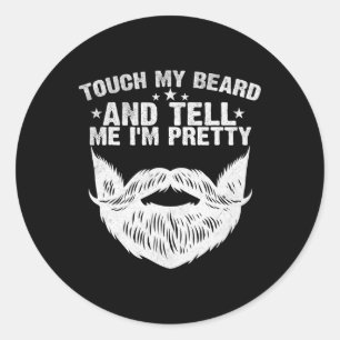 Sticker Rond Touchez ma barbe et dites-moi I&# m Plutôt drôle 