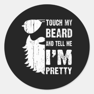 Sticker Rond Touchez Ma Barbe Et Dites-Moi Que Je Suis Joliment