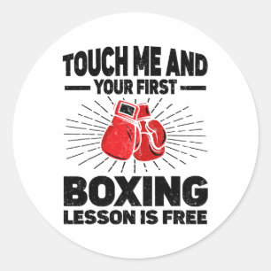 Sticker Rond Touchez-Moi Et Votre Première Leçon De Boxe Est Bo