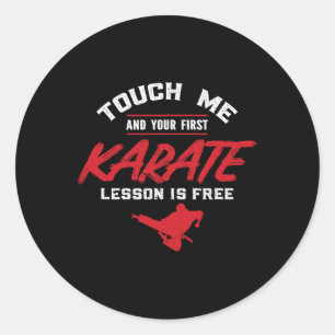 Sticker Rond Touchez-Moi Et Votre Première Leçon Est Le Karaté