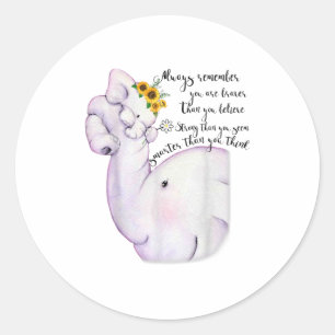 Sticker Rond Toujours Rappeler Vous Êtes Plus Courageux Que Vou