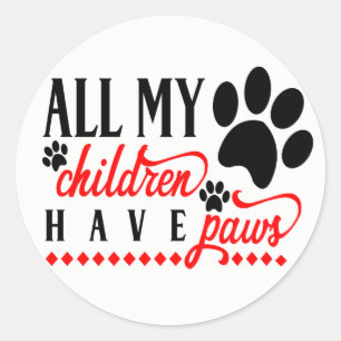 Sticker Rond Tous Mes Enfants Ont Des Pattes Maman Papa Chien C