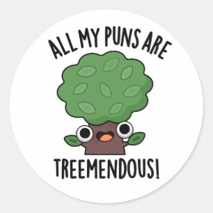 Sticker Rond Tous Mes Puns Sont Des Pun D'Arbre Funny Mendous