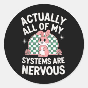 Sticker Rond Tous Mes Systèmes Sont Nerveux Bunny Mental Health