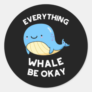 Sticker Rond Tout Baleine être OK Funny Whale Pun Dark BG