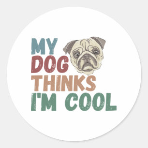 Sticker Rond Tout Ce Dont J'Ai Besoin, C'Est Ce Chien Et Cet Au