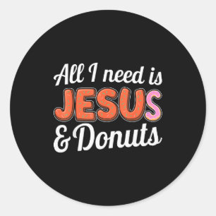 Sticker Rond Tout ce dont j'ai besoin c'est Jésus et les amateu