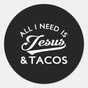Sticker Rond Tout Ce Dont J'Ai Besoin, C'Est Jésus Et Tacos Chr