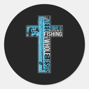 Sticker Rond Tout ce dont j'ai besoin est la pêche et Jésus Cro