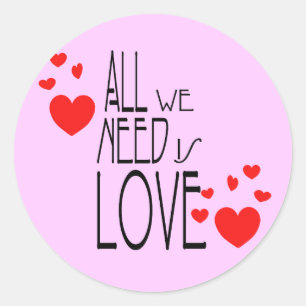 Sticker Rond tout ce dont nous avons besoin, c'est d'amour