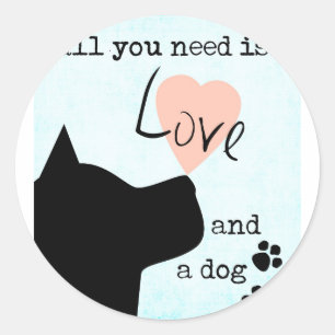 Sticker Rond tout ce dont vous avez besoin est l'amour et un ch