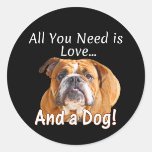 Sticker Rond Tout ce dont vous avez besoin est Love & Bulldog C