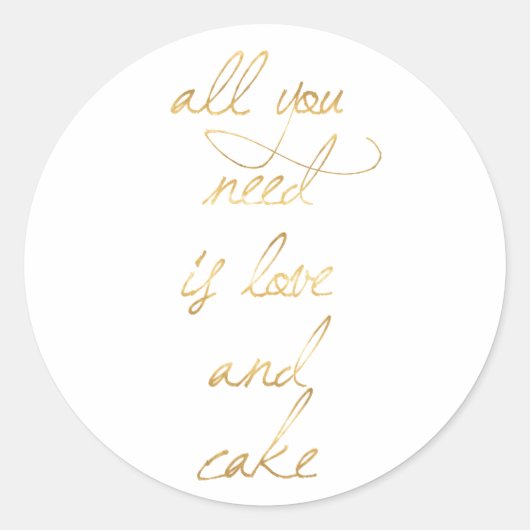 Sticker Rond Tout Ce Dont Vous Avez Besoin Est Love & Cake (Devant)