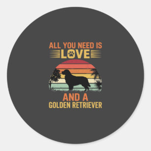 Sticker Rond Tout ce dont vous avez besoin est Love Golden Retr