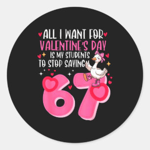 Sticker Rond Tout ce que je veux pour la Saint-Valentin, c'est
