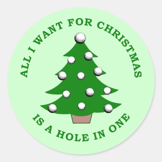 Sticker Rond Tout Ce Que Je Veux Pour Noël Est Un Trou En Un (Devant)