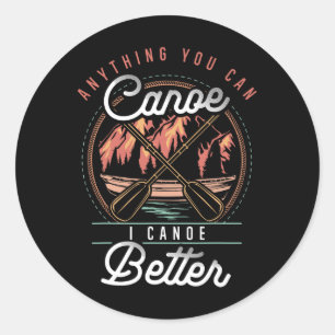 Sticker Rond Tout ce que vous pouvez faire en canoë, je peux mi