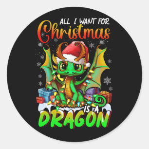 Sticker Rond Tout ce que vous voulez pour Noël est A Dragons Sa