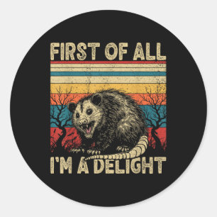 Sticker Rond Tout D'Abord Je Suis Un Délicieux Opossum En Colèr