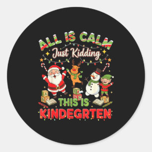 Sticker Rond Tout est calme, juste en plaisantant, c'est Noël d