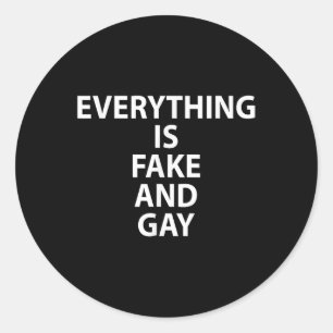Sticker Rond Tout Est Faux Et Gay Drôle Gay