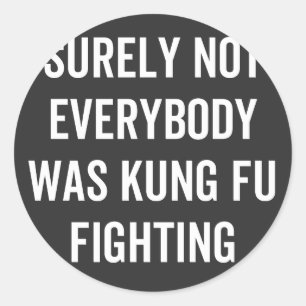 Sticker Rond Tout Le Monde N'Était Certainement Pas Kung Fu En