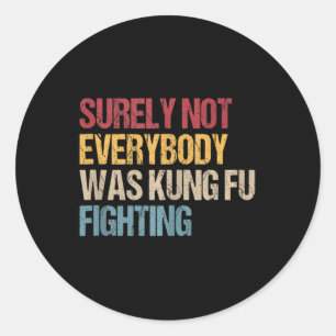 Sticker Rond Tout Le Monde N'Était Certainement Pas Kung Fu Lut