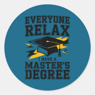 Sticker Rond Tout le monde se détend j'ai un diplôme de master