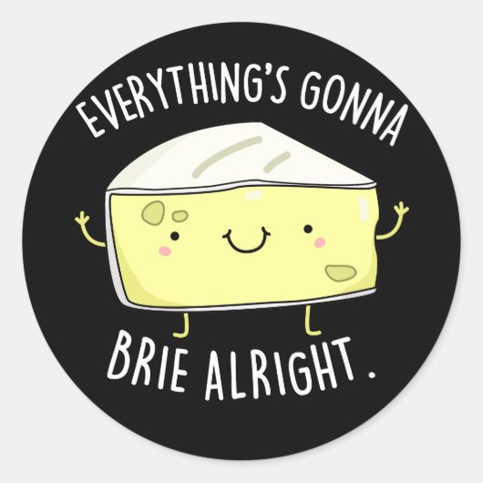 Sticker Rond Tout va bien Brie bon fromage Pun Dark BG (Devant)