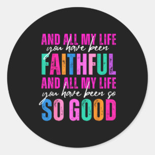 Sticker Rond Toute Ma Vie Tu As Été Fidèle Religieux Chris
