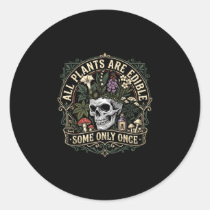 Sticker Rond Toutes les plantes sont comestibles certaines seul