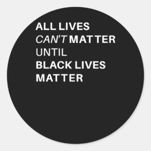 Sticker Rond Toutes les vies ne peuvent pas jusqu'à Black Lives