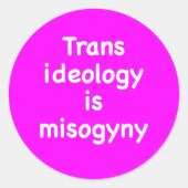 Sticker Rond Trans ideology is misogyny (Devant)