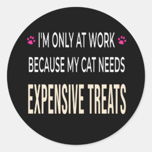 Sticker Rond Travail drôle parce que mon chat a besoin de frian