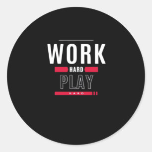 Sticker Rond Travailler dur Jouer dur classique Viral