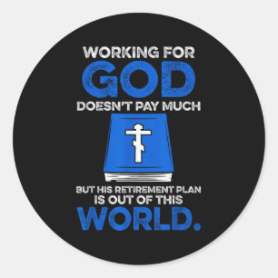 Sticker Rond Travailler pour Dieu ne rapporte pas beaucoup mais